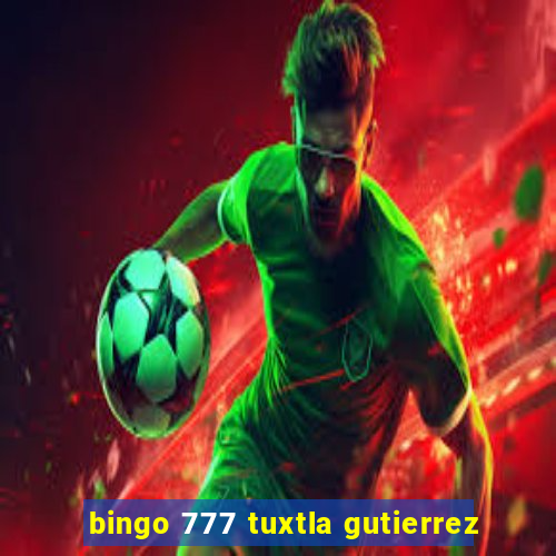 bingo 777 tuxtla gutierrez