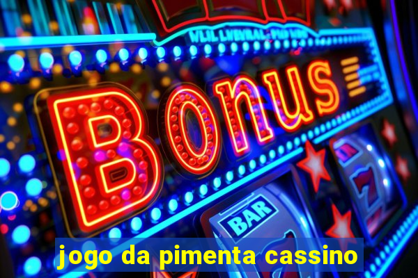 jogo da pimenta cassino