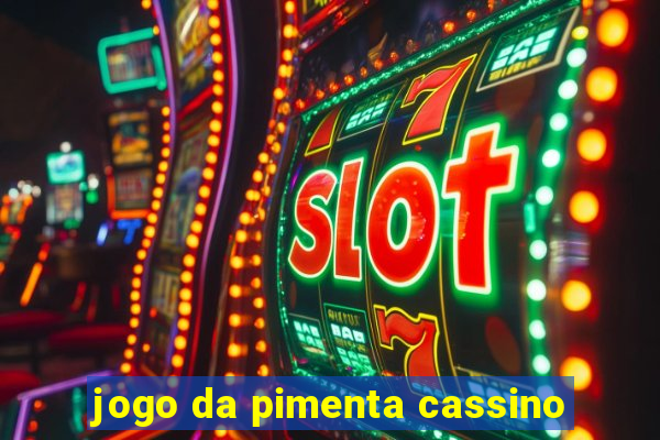 jogo da pimenta cassino