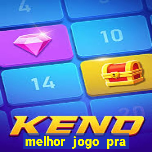 melhor jogo pra ganha dinheiro