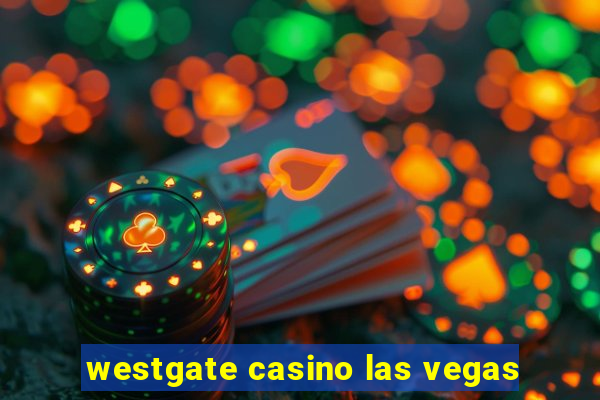 westgate casino las vegas