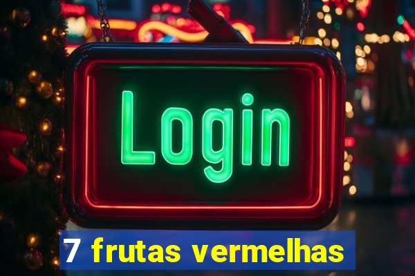 7 frutas vermelhas