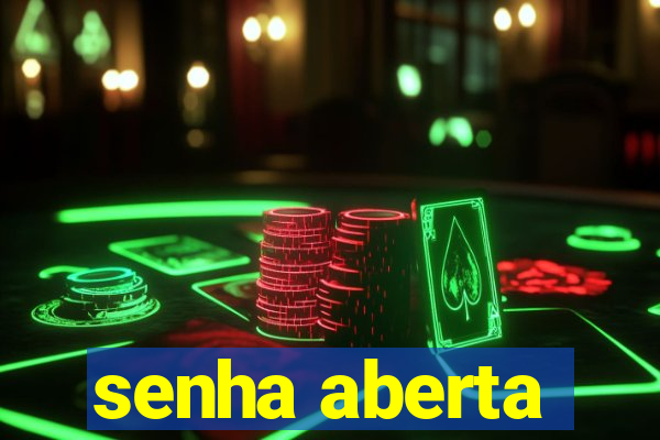 senha aberta