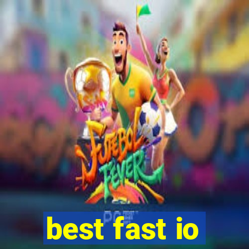 best fast io