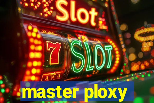 master ploxy