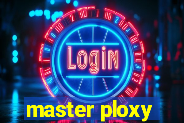 master ploxy