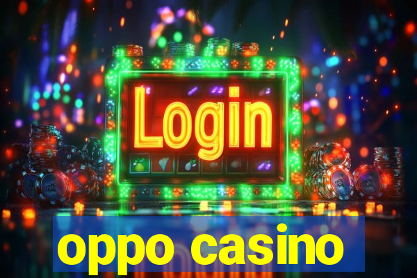 oppo casino