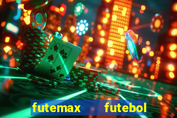 futemax   futebol ao vivo