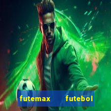 futemax   futebol ao vivo