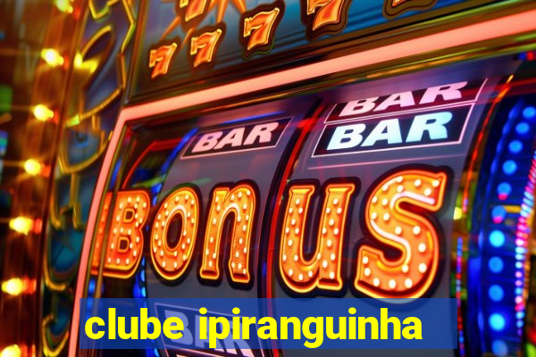 clube ipiranguinha