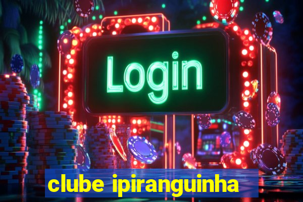 clube ipiranguinha