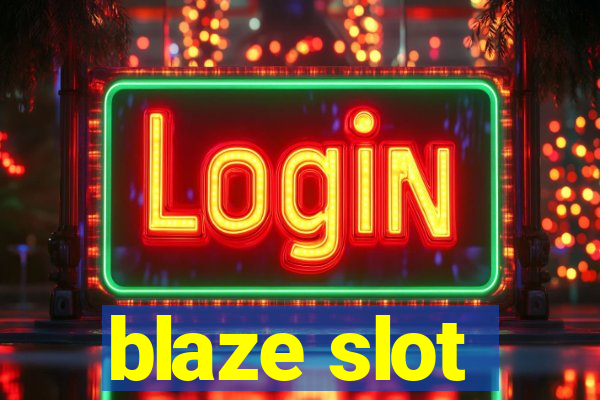 blaze slot