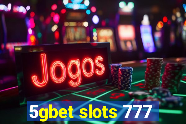 5gbet slots 777