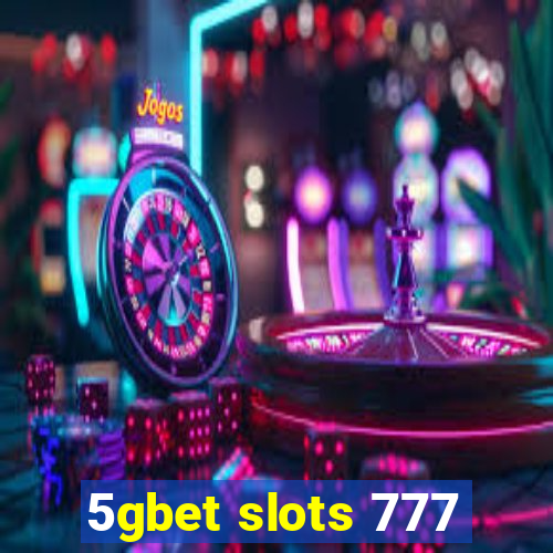 5gbet slots 777