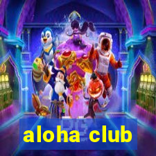 aloha club