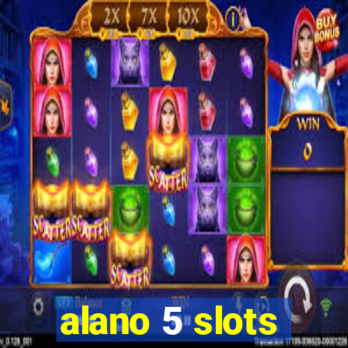 alano 5 slots