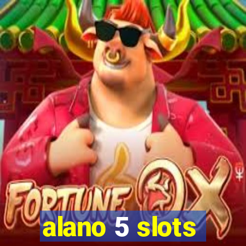 alano 5 slots