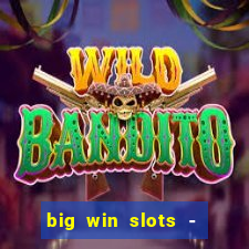 big win slots - slot machines