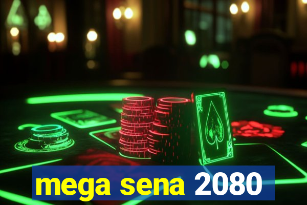 mega sena 2080