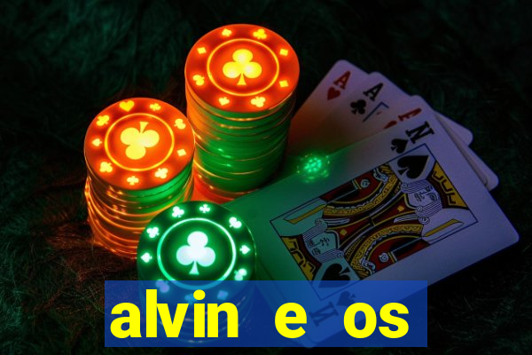 alvin e os esquilos 3 filme completo dublado