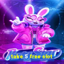 take 5 free slot