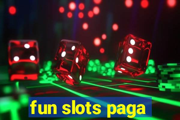 fun slots paga