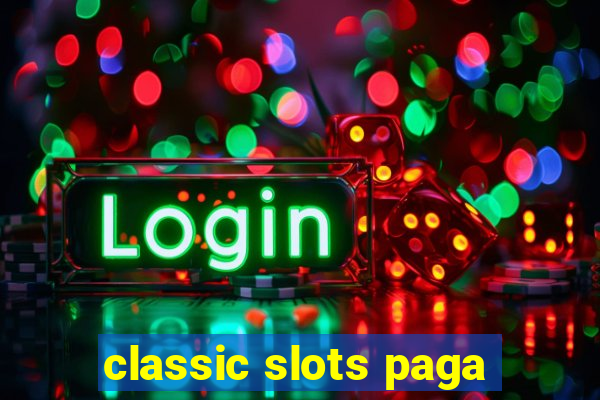 classic slots paga