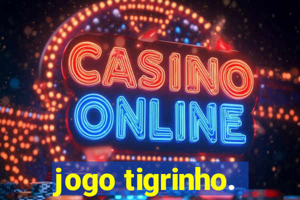 jogo tigrinho.