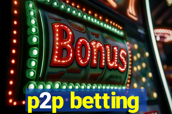 p2p betting