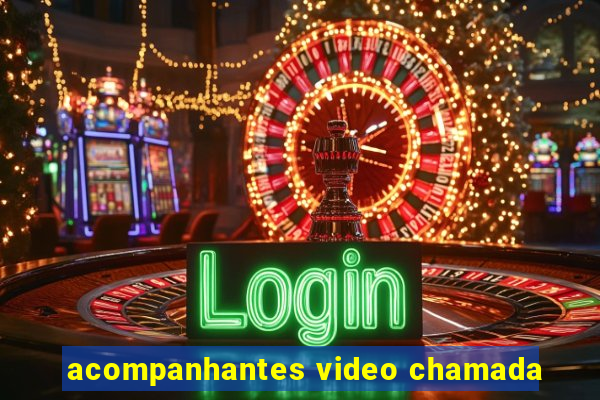 acompanhantes video chamada