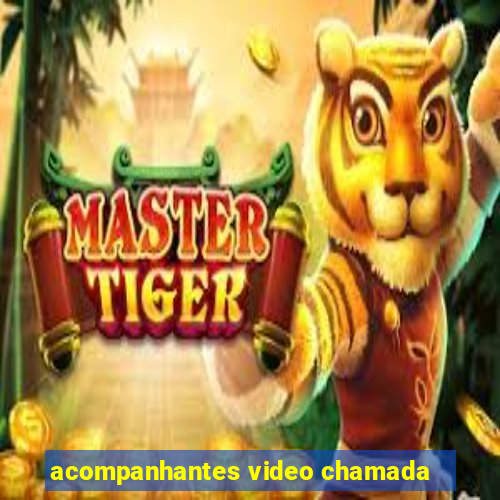 acompanhantes video chamada