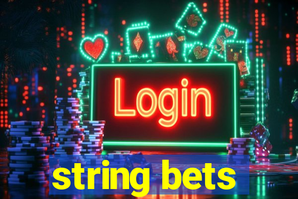 string bets