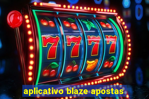 aplicativo blaze apostas