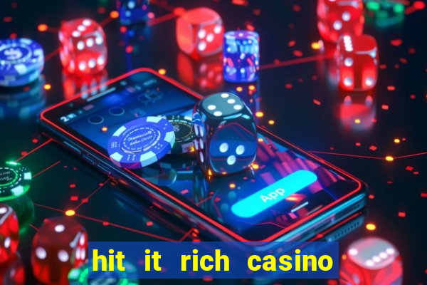 hit it rich casino slots bonus collector