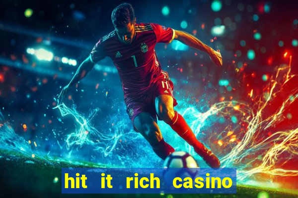 hit it rich casino slots bonus collector