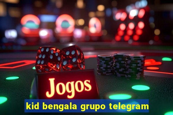 kid bengala grupo telegram