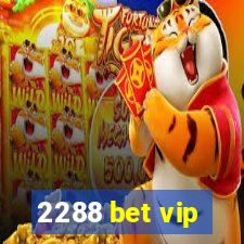 2288 bet vip