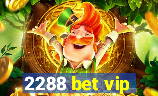 2288 bet vip