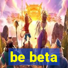 be beta