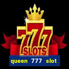 queen 777 slot login register