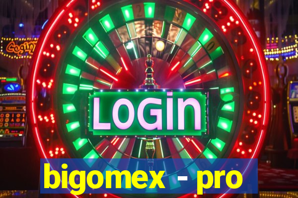 bigomex - pro