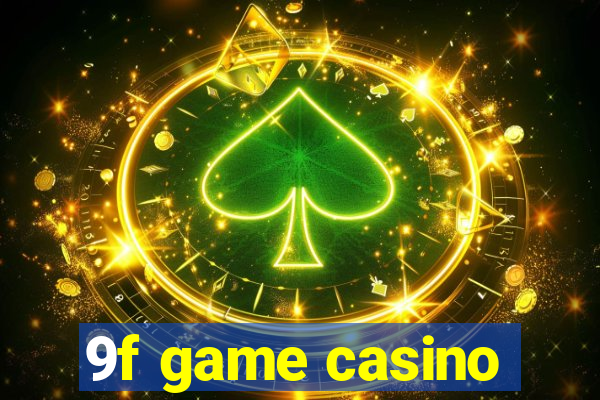 9f game casino