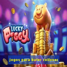 jogos para bater rollover