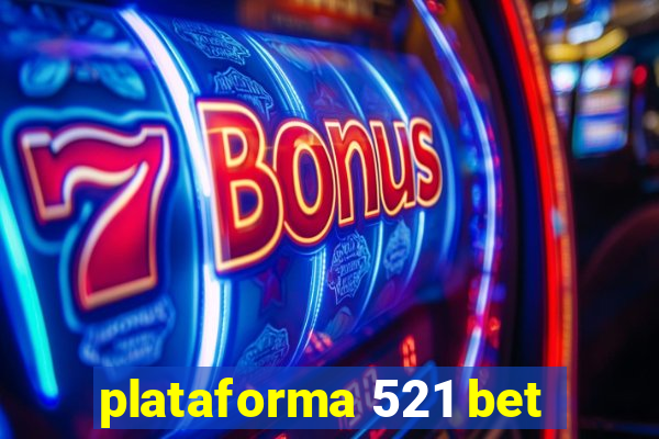 plataforma 521 bet