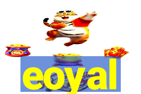 eoyal