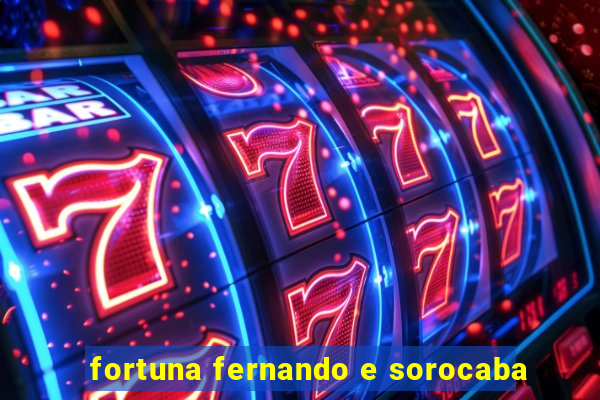 fortuna fernando e sorocaba