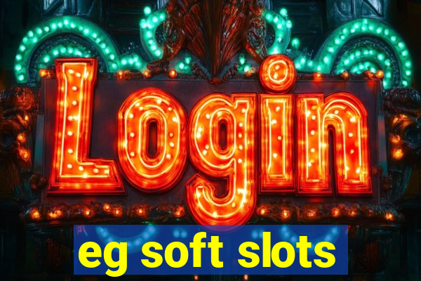 eg soft slots