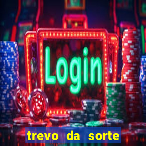 trevo da sorte apostas online