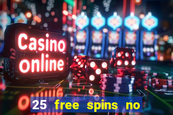 25 free spins no deposit casinos