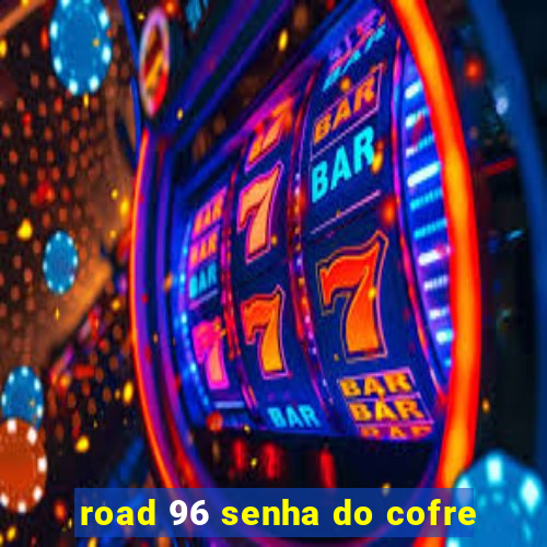 road 96 senha do cofre